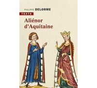Aliénor d'Aquitaine - Philippe Delorme - Tallandier - Poche - Biographie