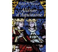 Aliénor d'Aquitaine - Ralph V. Turner - Fayard - broché - Biographie