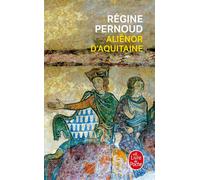 Aliénor d'Aquitaine - Régine Pernoud - Lgf - Poche - Essai