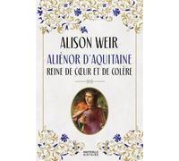 Aliénor d'Aquitaine : Reine de coeur et de colère tp - Alison Weir - Hauteville - broché - Roman