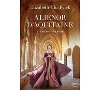 Aliénor d'Aquitaine, T3 : L'Hiver d'une reine Elizabeth Chadwick (Auteur), Alain Sainte-Marie (Traduction), Anne-Claire Payet (Illustration)