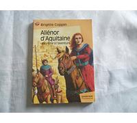 Aliénor d'Aquitaine : Une reine à l'aventure