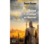 Alienor et la croisade des aquitains - Patrice Salerno - Terres De L'ouest - broché - Roman