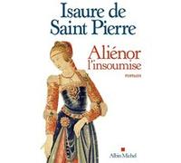 Aliénor, l'insoumise Isaure De Saint-Pierre (Auteur)