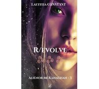 Aliénor Mckanaghan - Tome 3 - R/Evolve