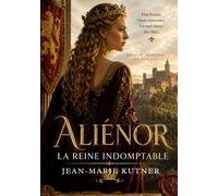 ALIÉNOR: REINE INDOMPTABLE