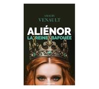 Aliénor - Tome 2 - La Reine Bafouée