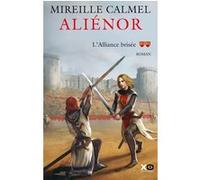 Aliénor - tome 2 L'alliance brisée Mireille Calmel (Auteur)