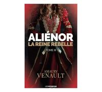 Aliénor Tome 3: La reine rebelle