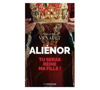 Aliénor Tu seras reine ma fille ! - Amaury Venault - Moissons noires - Poche - Roman
