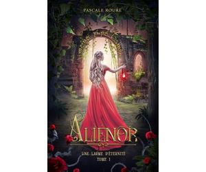 Aliénor - Une larme d'éternité, tome 1