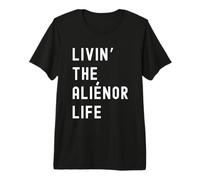 Aliénor Vivant la Vie de Aliénor Nom Amusant T-Shirt Haut de Gamme