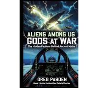 Aliens Among Us: Gods at War - The Hidden Factions Behind Ancient Myths