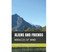 Aliens And Friends: Miracles Of Mind