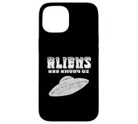 Aliens are Among US Extraterrestres Sci FI Space Lover UFO Coque pour iPhone 15
