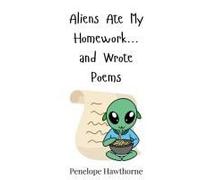 Aliens Ate My Homework... And Wrote Poems