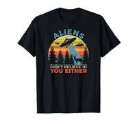 Aliens Don't Believe Either - UFO extra terrestre drôle T-Shirt