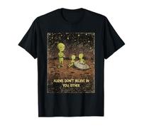 Aliens Don't Believe in You Either Funny Sarcastic UFO T-Shirt