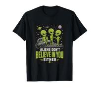 Aliens Don't Believe in You Either Funny UFO Cosmic Joke T-Shirt