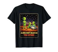 Aliens Don't Believe in You Soit Sarcastique Drôle UFO Crash T-Shirt