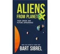 Aliens From Planet X Their Origin and Future Appearance - Bart Sibrel - Amazon Digital Services LLC KDP - Livre en Anglais Bart SibrelBart Sibrel (Auteur)