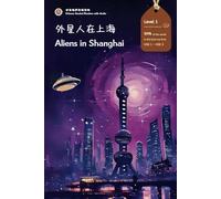 Aliens in Shanghai: Chinese Graded Readers with Audio Level 1, Simplified Chinese, NEW HSK Standard