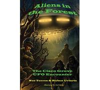 Aliens in the Forest: The Cisco Grove UFO Encounter