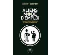 Aliens mode d'emploi - Laurent Genefort - Le Belial Eds - broché - Roman