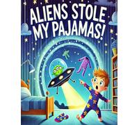 Aliens Stole My Pajamas!