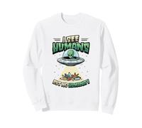 Aliens UFO Extraterrestre Space Soucoupe Volante No Humanity Sweatshirt