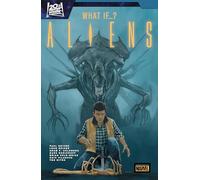 ALIENS: WHAT IF...?