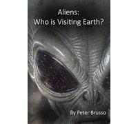 Aliens: Who is Visiting Earth?