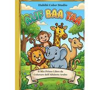Alif Baa Taa: Il Mio Primo Libro da Colorare dell'Alfabeto Arabo