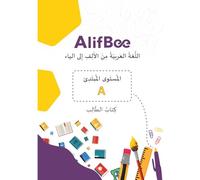 AlifBee Arabic Workbook for Beginners (A1-A3 Level): Learn Arabic Vocabulary, Grammar, Reading, and Writing with Student Exercises, Including Practice Tests and Online Learning