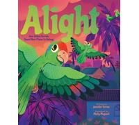 Alight How Urban Parrots Found New Places to Belong - Jennifer Torres - Atheneum Books for Young Readers - ebook (ePub) - Livre