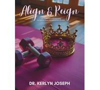 Align & Reign: A 30-Day Devotional for Embracing Your Identity, Grace, & Purpose as God’s Princess