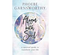Align with Soul: a spiritual guide to transform your life