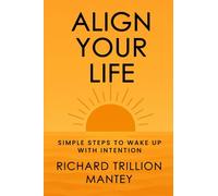 Align Your Life: Simple Steps to Wake Up With Intention