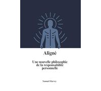 ALIGNÉ: Une nouvelle philosophie de la responsabilité personnelle