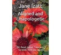 Aligned and Unapologetic: Sit, Read, Jurnal. Take it in, Go slow. Find you again