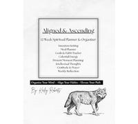 Aligned & Ascending: 12 Week Spiritual Planner: Organize your Mind, Align your Habits, Elevate your Path