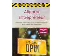 Aligned Business Owner: Coaching Strategies to Strengthen Mindset, Resilience, and Leadership