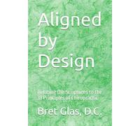 Aligned by Design: Relating the Scriptures to the 33 Principles of Chiropractic