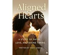 ALIGNED HEARTS: A STORY OF FAITH, LOVE, AND DIVINE TIMING