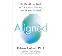 Aligned: The Data-driven Guide to Performance, Recovery, and Human Potential