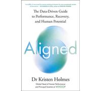 Aligned The Data-driven Guide to Performance, Recovery, and Human Potential - Kristen Holmes - Ebury Digital - ebook (ePub) - Livre