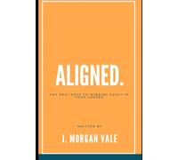 Aligned: The Real Keys to Winning Early in Your Career