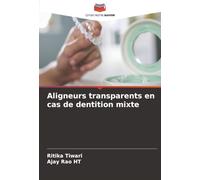 Aligneurs transparents en cas de dentition mixte