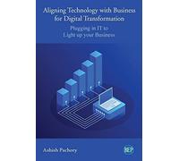 Aligning Technology With Business For Digital Transformation
