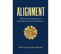Alignment A Montessori Approach to Reimagining Work-Life Balance - Katie Keller Wood - Page Two - ebook (ePub) - Livre